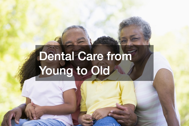 Dental Care from Young to Old